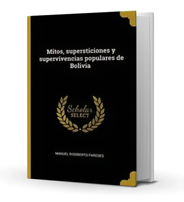 Mitos, Supersticiones y Supervivencias Populares de Bolivia